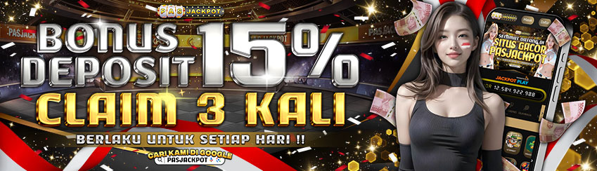 BONUS DEPOSIT 15% 3x SETIAP HARI