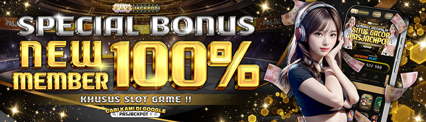 BONUS NEW MEMBER 100% SLOT